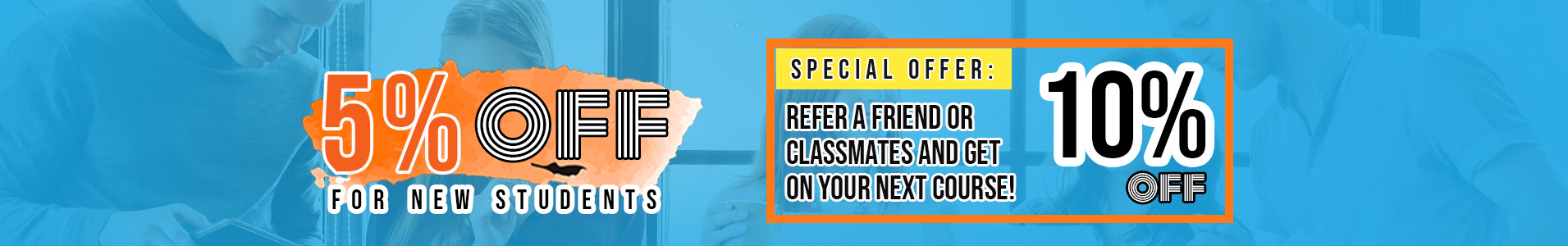 Refer a friend or classmates and you'll get 10% off on your next course